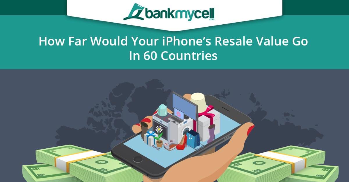 How Far Would Your iPhone Resale Value Stretch 60 Countries