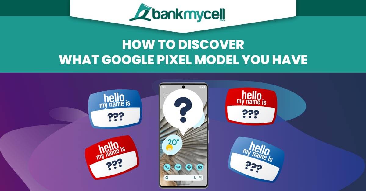 What Google Pixel do I have? Check G Pixel Model (3 Steps)