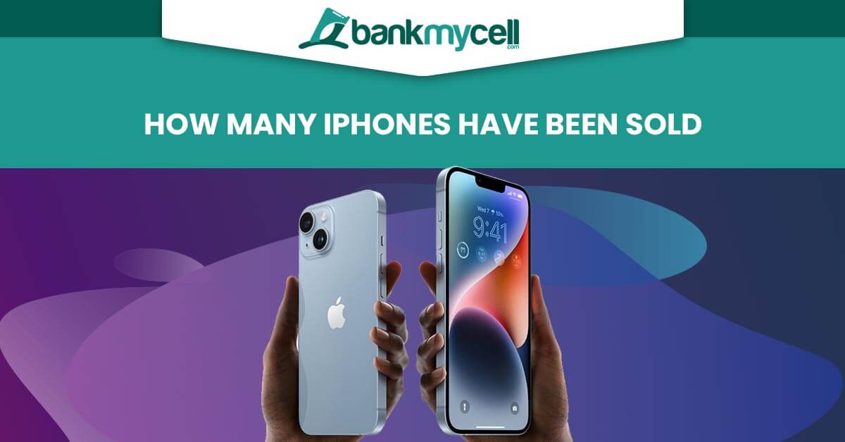 How Many iPhones Have Been Sold? Sales 20102024